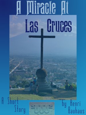 cover image of A Miracle at Las Cruces